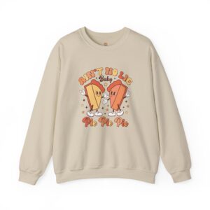 Ain't No Lie Baby Pie Pie Pie Crewneck Sweatshirt | Faith-Inspired Christian Apparel Unisex Family Holiday Sweatshirt Gift for Her or Him