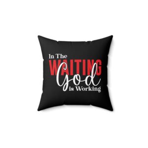 In the Waiting, God Is Working Pillow | Inspirational Faith Inspired Home Decor  by Bear Box Boutique